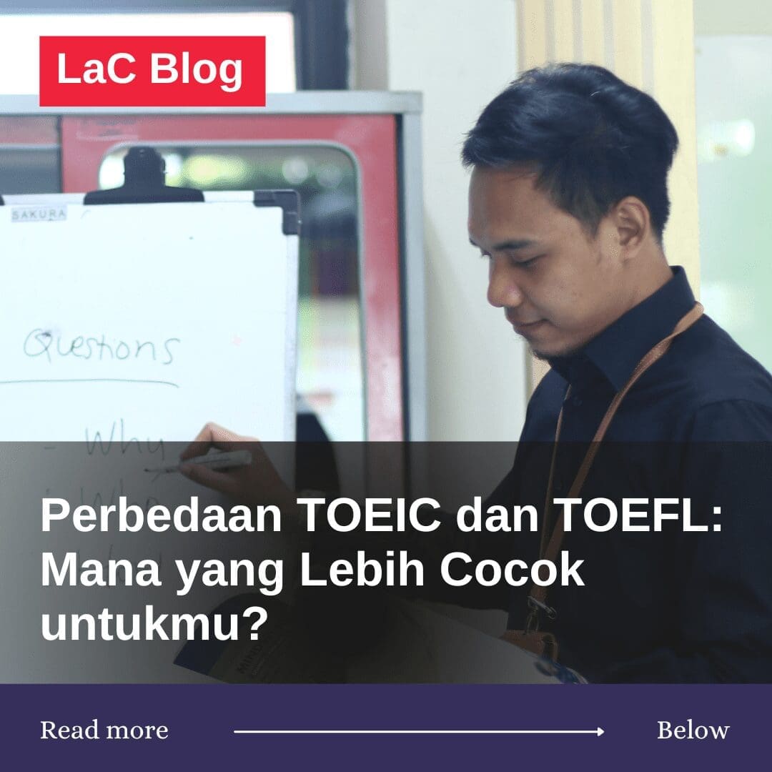 Perbedaan TOEIC dan TOEFL: Mana yang Lebih Cocok Untukmu? 