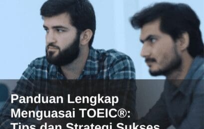 Panduan Lengkap Menguasai TOEIC: Tips dan Strategi Sukses 