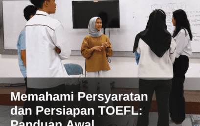 Memahami Persyaratan dan Persiapan TOEFL: Panduan Awal 