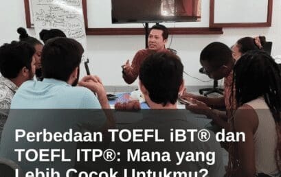 Perbedaan TOEFL iBT® dan TOEFL ITP®: Mana yang Lebih Cocok Untukmu?