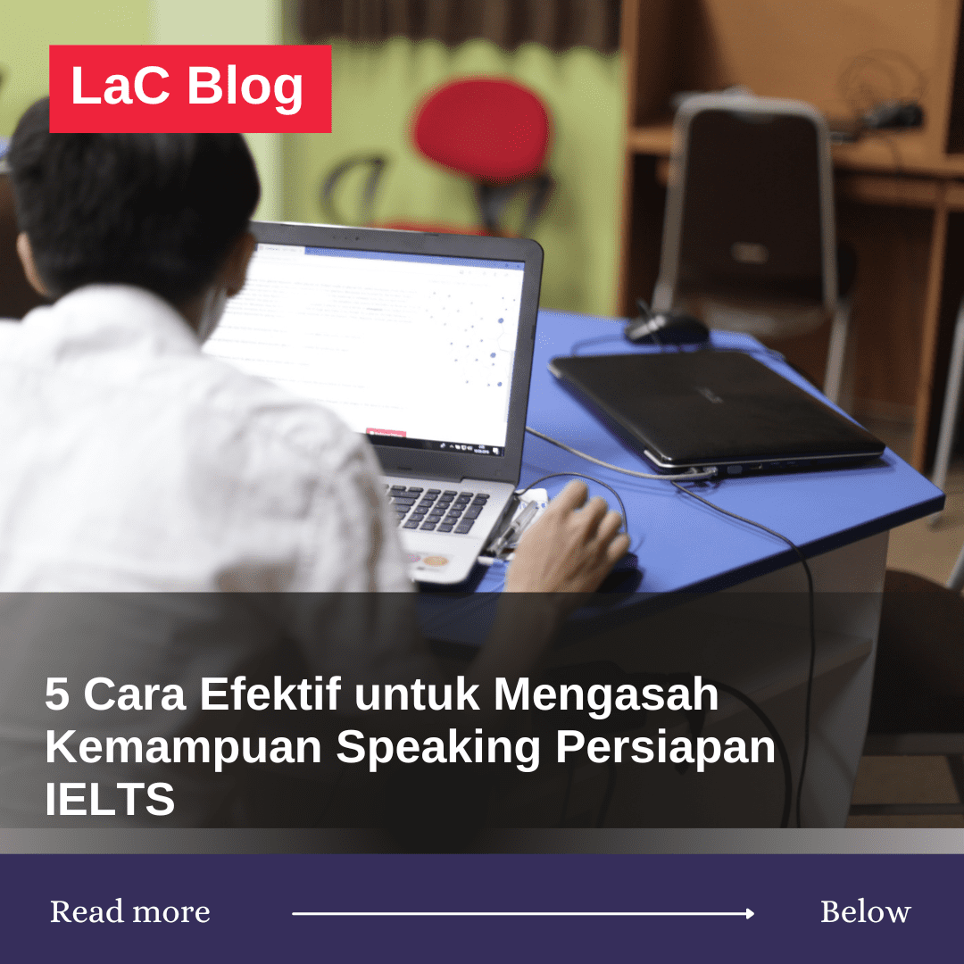 5 Cara Efektif untuk Mengasah Kemampuan Speaking Persiapan IELTS