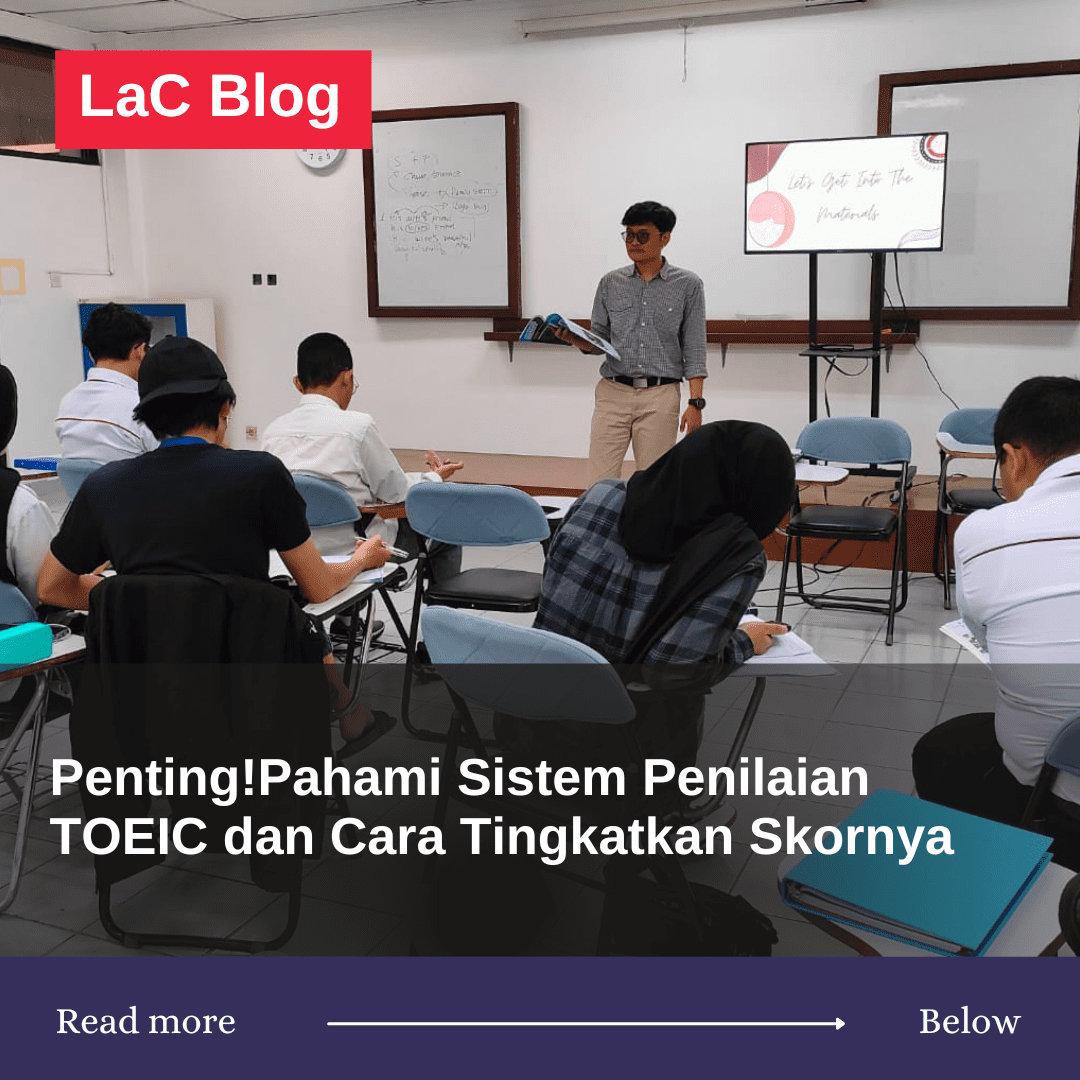 Penting! Pahami Sistem Penilaian TOEIC dan Cara Tingkatkan Skornya 