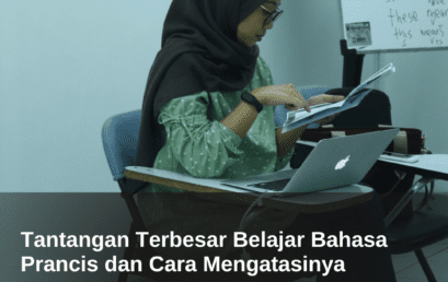 Tantangan Terbesar Belajar Bahasa Prancis dan Cara Mengatasinya 