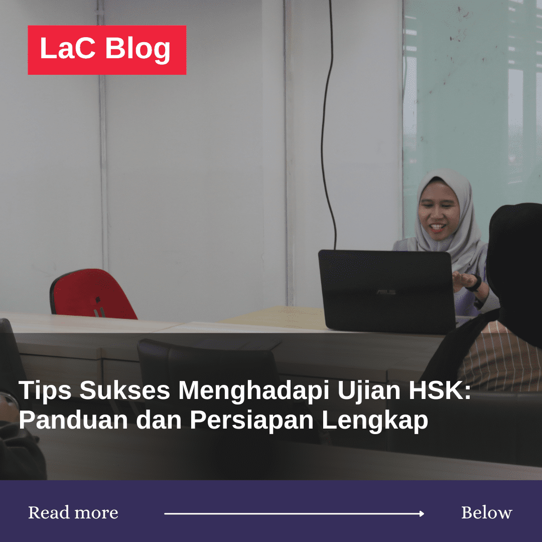 Tips Sukses Menghadapi Ujian HSK: Panduan dan Persiapan Lengkap