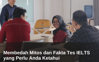 Membedah Mitos dan Fakta Tes IELTS yang Perlu Anda Ketahui 