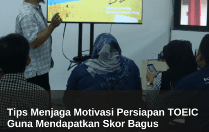 Tips Menjaga Motivasi Persiapan TOEIC Guna Mendapatkan Skor Bagus 