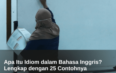 Apa Itu Idiom dalam Bahasa Inggris? Lengkap dengan 25 Contohnya